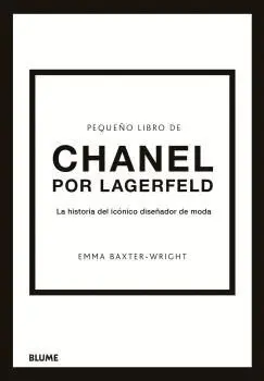 PEQUEÑO LIBRO DE CHANEL POR LAGERFELD. LA HISTORIA DEL ICONICO DISEÑADOR DE MODA