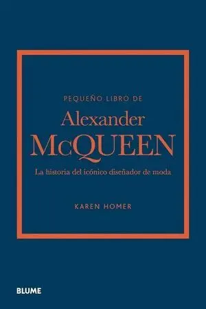 PEQUEÑO LIBRO DE ALEXANDER MCQUEEN. LA HISTORIA DEL ICONICO DISEÑADOR DE MODA