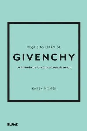 PEQUEÑO LIBRO DE GIVENCHY. LA HISTORIA DE LA ICÓNICA CASA DE MODA