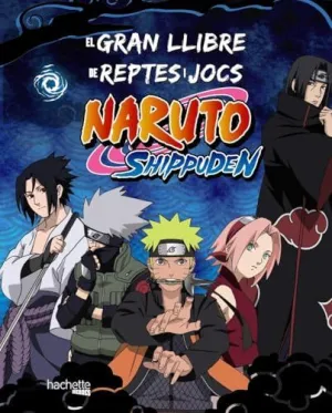 EL GRAN LLIBRE DE REPTES I JOCS NARUTO SHIPPUDEN EL GRAN LLIBRE DE REPTES I JOCS NARUTO SHIPPUDEN