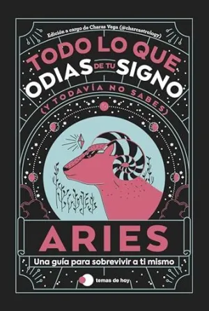 ARIES: TODO LO QUE ODIAS DE TU SIGNO Y TODAVÍA NO SABES