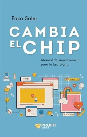 CAMBIA EL CHIP. MANUAL DE SUPERVIVENCIA PARA LA ERA DE INTELIGENCIA ARTIFICIAL