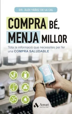 COMPRA BE, MENJA MILLOR. TOTA LA INFORMACIO QUE NECESSITES PER FER UNA COMPRA SALUDABLE
