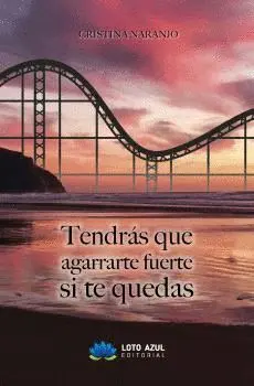 TENDRÁS QUE AGARRARTE FUERTE SI TE QUEDAS.