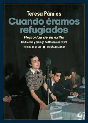 Cuando Éramos Refugiados. Memorias de un Exilio