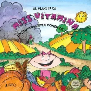 EL PLANETA DE MISS VITAMINA. ¡LOS SUPERHÉROES COMEN DE TODO!