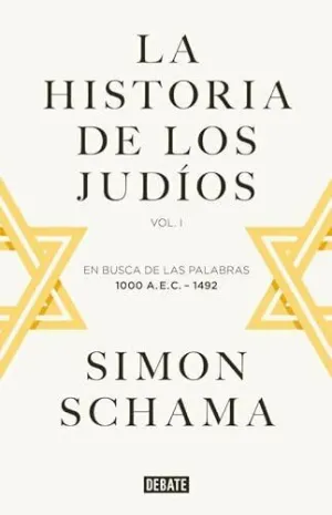 La Historia de los Judíos. Vol. I - en Busca de las Palabras, 1000 a. e. c. - 1492