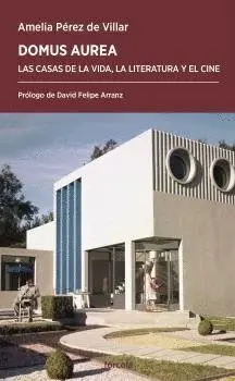 DOMUS AUREA. LAS CASAS DE LA VIDA, LA LITERATURA Y EL CINE