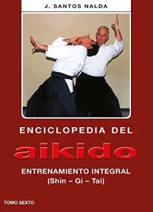 ENCICLOPEDIA DEL AIKIDO. T. 6º