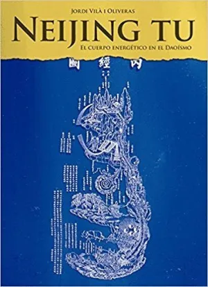 NEIJING TU : EL CUERPO ENERGÉTICO EN EL DAOÍSMO