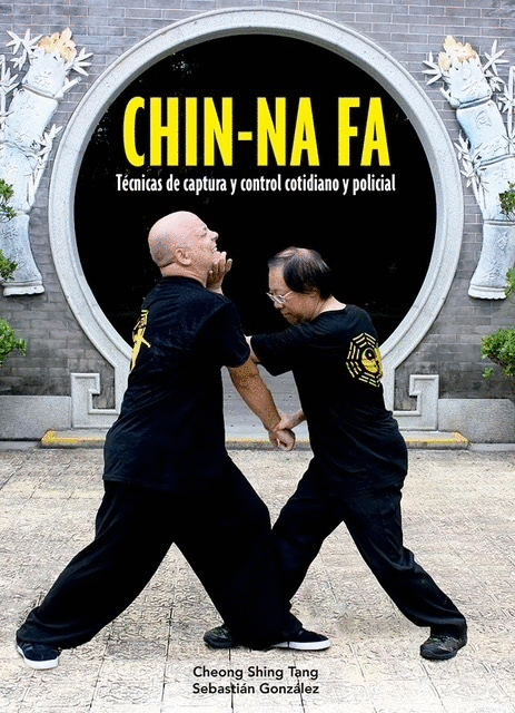 CHIN-NA FA: TÉCNICAS DE CAPTURA Y CONTROL COTIDIANO Y POLICIAL