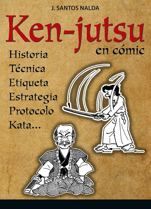 KEN-JUTSU: HISTORIA, TÉCNICA, ETIQUETA, PROTOCOLO, ESTRATEGIA, KATA (EN CÓMIC )