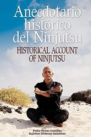 ANECDOTARIO HISTÓRICO DEL NINJUTSU. HISTORIAL ACCOUNT OF NINJUTSU ANECDOTARIO HISTÓRICO DEL NINJUTSU. HISTORIAL ACCOUNT OF NINJUTSU