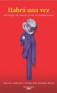 HABRA UNA VEZ: <BR>ANTOLOGÍA DE CUENTO JOVEN NORTEAMERICANO