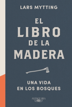 EL LIBRO DE LA MADERA. UNA VIDA EN LOS BOSQUES