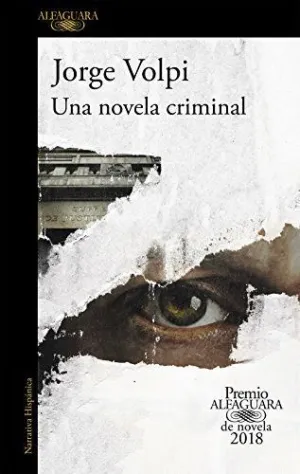UNA NOVELA CRIMINAL (PREMIO ALFAGUARA DE NOVELA 2018) UNA NOVELA CRIMINAL (PREMIO ALFAGUARA DE NOVELA 2018)