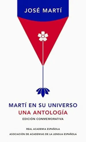MARTI EN SU UNIVERSO. UNA ANTOLOGIA