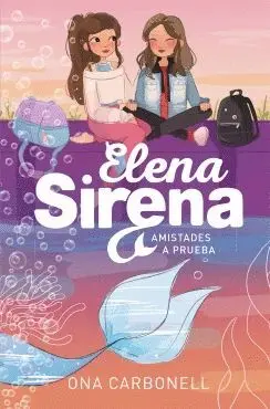 ELENA SIRENA. AMISTADES A PRUEBA