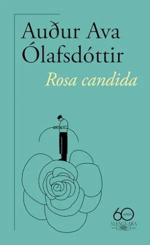ROSA CANDIDA (60.º ANIVERSARIO DE ALFAGUARA)