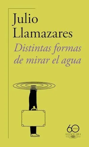 DISTINTAS FORMAS DE MIRAR EL AGUA(60 ANI