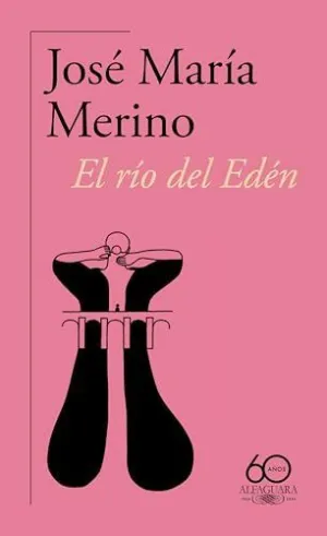 EL RIO DEL EDEN (60.º ANIVERSARIO DE ALFAGUARA)