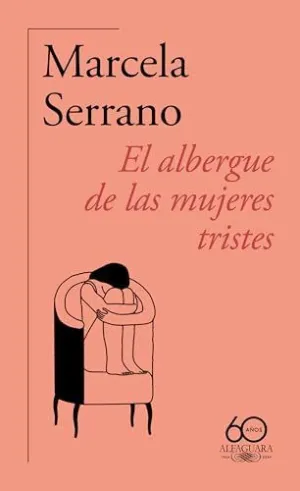 EL ALBERGUE DE LAS MUJERES TRISTES (60.º ANIVERSARIO DE ALFAGUARA)