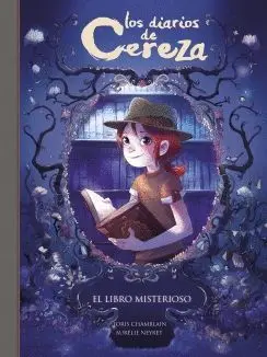 LOS DIARIOS DE CEREZA: EL LIBRO MISTERIOSO LOS DIARIOS DE CEREZA: EL LIBRO MISTERIOSO