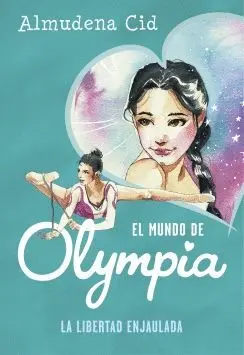 EL MUNDO DE OLYMPIA: LA LIBERTAD ENJAULADA
