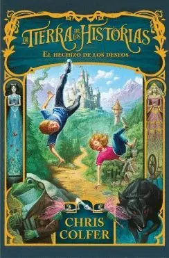 LA TIERRA DE LAS HISTORIAS: EL HECHIZO DE LOS DESEOS