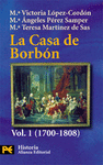 LA CASA DE BORBÓN (VOL. 1): (1700-1808)