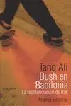 BUSH EN BABILONIA: LA RECOLONIZACIÓN DE IRAK. BUSH EN BABILONIA: LA RECOLONIZACIÓN DE IRAK.