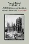 ANTONIO GAUDÍ, 1852-1926: ANTOLOGÍA CONTEMPORÁNEA