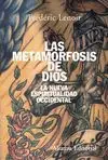 LAS METAMORFOSIS DE DIOS: LA NUEVA ESPIRITUALIDAD OCCIDENTAL