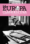 LA EUROPA CLANDESTINA: RESISTENCIA A LAS OCUPACIONES NAZI Y SOVIÉTICA. 1938-1948