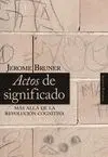 ACTOS DE SIGNIFICADO: MÁS ALLÁ DE LA REVOLUCIÓN COGNITIVA