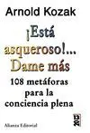 ¡ESTÁ ASQUEROSO!... DAME MÁS: 108 METÁFORAS PARA LA CONCIENCIA PLENA