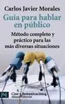 GUÍA PARA HABLAR EN PÚBLICO: METODO COMPLETO Y PRACTICO PARA LAS MÁS DIVERSAS SITUACIONES