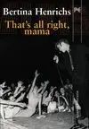 THAT´S ALL RIGHT, MAMA