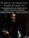 EL ARTISTA Y SU RETRATO EN LA ESPAÑA DEL SIGLO XVII: <BR>
