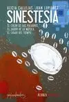 SINESTESIA: EL COLOR DE LAS PALABRAS, EL SABOR DE LA MÚSICA, EL LUGAR DEL TIEMPO...