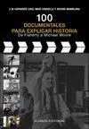100 DOCUMENTALES PARA EXPLICAR HISTORIA: DE FLAHERTY A MICHAEL MOORE