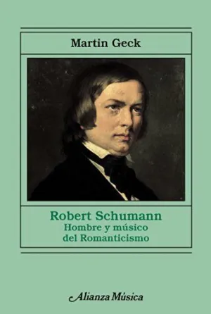 ROBERT SCHUMANN: HOMBRE Y MÚSICO DEL ROMANTICISMO