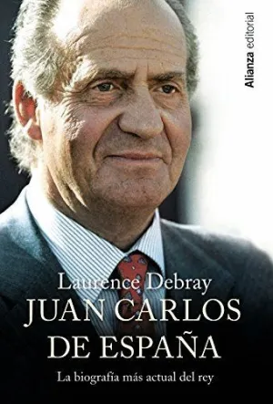 JUAN CARLOS DE ESPAÑA: LA BIOGRAFÍA MÁS ACTUAL DEL REY