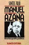 MANUEL AZAÑA, UNA BIOGRAFÍA POLÍTICA