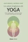 LOS VALORES TERAPÉUTICOS DEL YOGA: CÓMO COMPRENDER Y ALIVIAR EL DOLOR A TRAVÉS DE LAS TÉCNICAS DEL Y