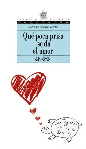 QUÉ POCA PRISA SE DA EL AMOR