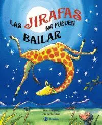 LAS JIRAFAS NO PUEDEN BAILAR LAS JIRAFAS NO PUEDEN BAILAR