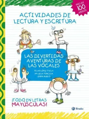 LAS DIVERTIDAS AVENTURAS DE LAS VOCALES. ACTIVIDADES DE LECTURA Y ESCRITURA LAS DIVERTIDAS AVENTURAS DE LAS VOCALES. ACTIVIDADES DE LECTURA Y ESCRITURA
