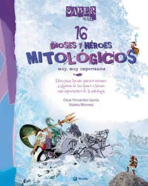 SABER MÁS - 16 DIOSES Y HÉROES MITOLÓGICOS MUY, MUY IMPORTANTES SABER MÁS - 16 DIOSES Y HÉROES MITOLÓGICOS MUY, MUY IMPORTANTES