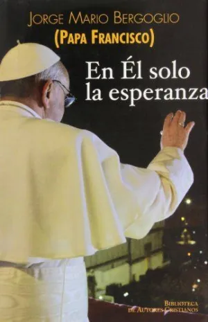 EN EL SOLO LA ESPERANZA. EJERCICIOS ESPIRITUALES A LOS OBISPOS ESPAÑOLES (15 AL